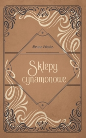 Sklepy cynamonowe - Bruno Schulz