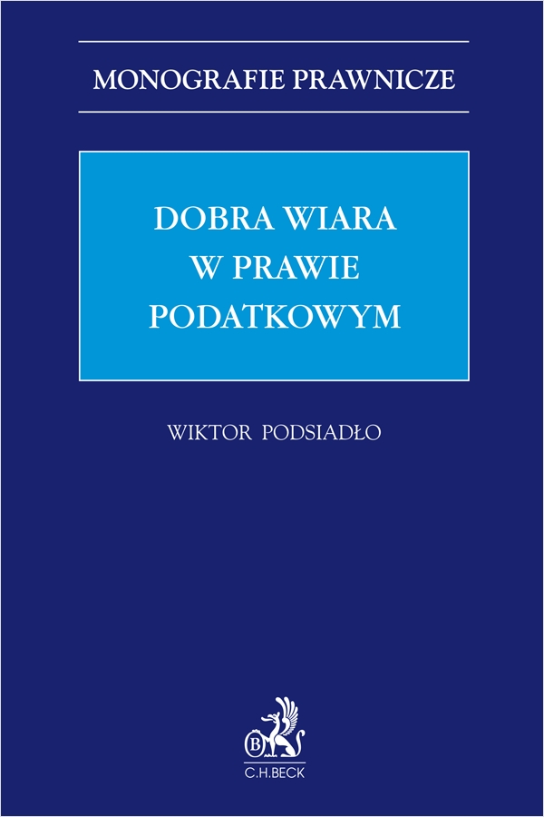 <img src='https://webimage.pl/pics/197/6/d9788384116197.png' style='height:440px' /> Dobra wiara w prawie podatkowym