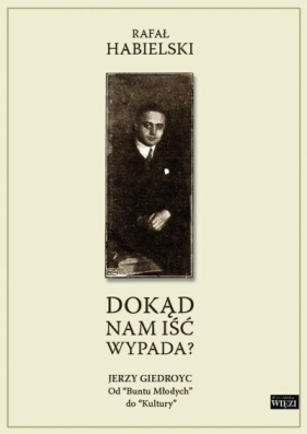 Dokąd nam iść wypada? T.196 - Rafał Habielski