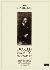 Dokąd nam iść wypada? T.196 - Rafał Habielski
