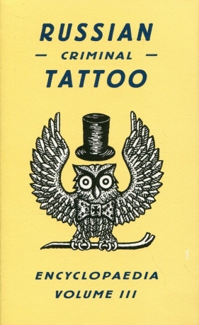 Russian Criminal Tattoo Encyclopaedia Volume 3