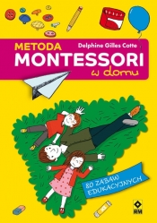 Metoda Montessori w domu - Cotte Delphine Gilles