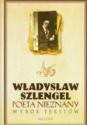 Poeta nieznany Wybór tekstów - Szlengel Władysław