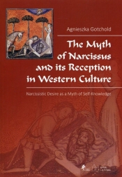 The Myth of Narcissus and its Reception in Western Culture - Gotchold Agnieszka