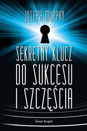 Sekretny klucz do sukcesu i szczęścia (wydanie pocketowe) - Joseph Murphy