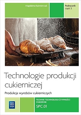 Technologie produkcji cukierniczej. Produkcja wyrobów cukierniczych. Kwalifikacja SPC.01 - Kaźmierczak Magdalena