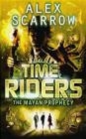 The Mayan Prophecy - Alex Scarrow