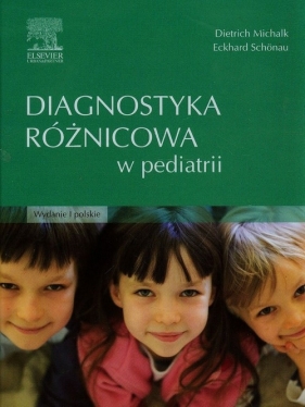 Diagnostyka różnicowa w pediatrii - Schonau Eckhard, Michalk Dietrich