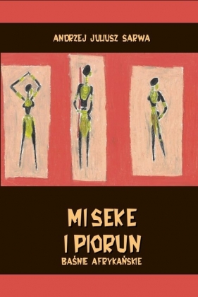 Miseke i piorun. Baśnie afrykańskie - Andrzej Juliusz Sarwa