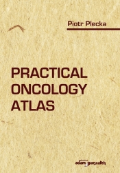 Practical oncology atlas - Plecka Piotr