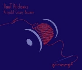 Życia Szczegół CD - Paweł Pilichowicz, Krzysztof Cezary Buszman