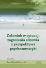 Człowiek w sytuacji zagrożenia zdrowia z perspektywy psychosomatyki Ewa Wilczek-Rużyczka