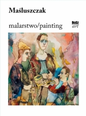 Maśluszczak. Malarstwo - Dorota Folga-Januszewska