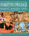 Starożytne cywilizacje. Wierzenia, mitologia, sztuka Opracowanie zbiorowe