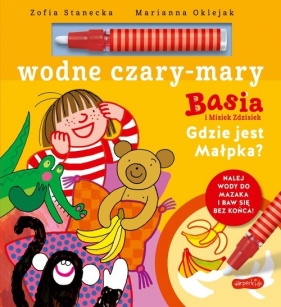 Basia i Misiek Zdzisiek. Gdzie jest Małpka? Wodne czary-mary - Zofia Stanecka