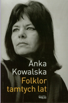 Folklor tamtych lat - Kowalska Anka