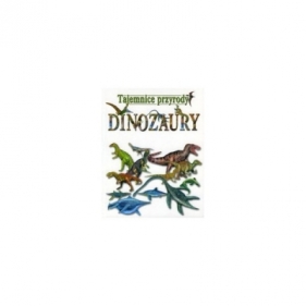Tajemnice przyrody Dinozaury - Robert Jacek Dzwonkowski