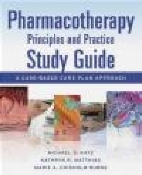 Pharmacotherapy Principles and Practice Study Guide: A Case-based Care Plan Approach