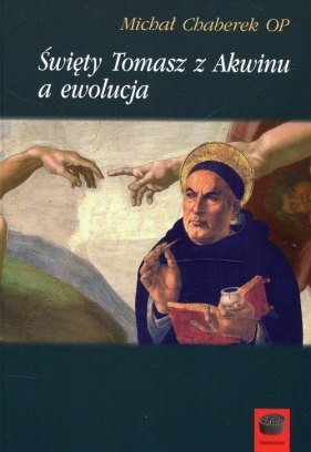 Święty Tomasz z Akwinu a ewolucja - Chaberek Michał