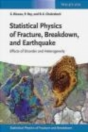 Statistical Physics of Fracture, Breakdown and Earthquake Bikas Chakrabarti, Soumyajyoti Biswas, Purusattam Ray