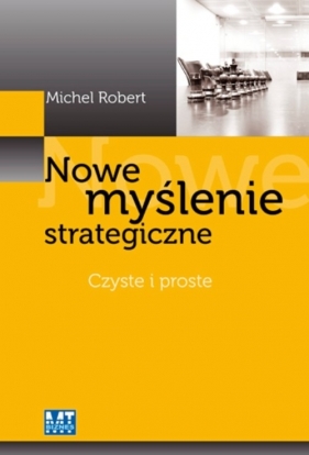 Nowe myślenie strategiczne (miękka oprawa) - Michel Robert