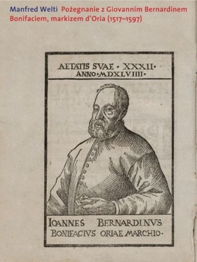 Pożegnanie z Giovannim Bernardinem Bonifaciem, markizem d?Oria (1517-1597) - Welti Manfred