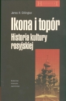 Ikona i topór Historia kultury rosyjskiej Billington James