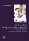 Klinimetria w neurorehabilitacji Ocena wyników rehabilitacji Józef Opara