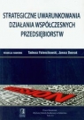 Strategiczne uwarunkowania działania współczesnych przedsiębiorstw Tom 13