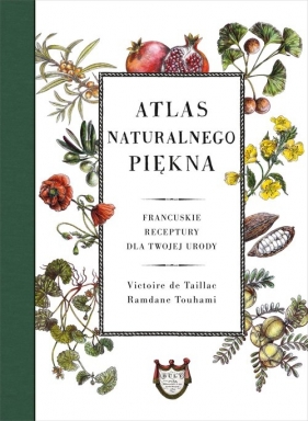 Atlas naturalnego piękna. Francuskie receptury dla twojej urody - Touhami Ramdane, Taillac Victoire