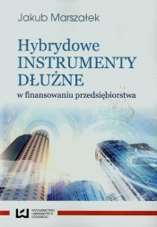 Hybrydowe instrumenty dłużne w finansowaniu przedsiębiorstwa - Marszałek Jakub