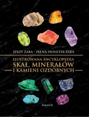 Ilustrowana encyklopedia skał, minerałów... - Irena V. Żaba, Jerzy Żaba