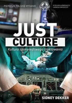 Just culture. Kultura sprawiedliwego traktowania - Sidney Dekker