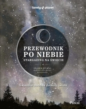 Przewodnik po niebie. Stargazing na świecie - Valerie Stimac