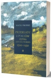 Przekłady z poetów języka angielskiego - 1500-1950 - Froński Maciej