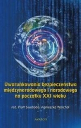 Uwarunkowania bezpieczeństwa międzynarodowego i narodowego na początku XXI wieku