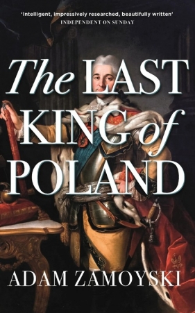 The Last King of Poland - Zamoyski Adam