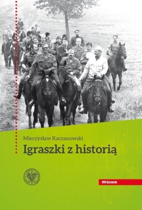 Igraszki z historią - Kaczanowski Mieczysław
