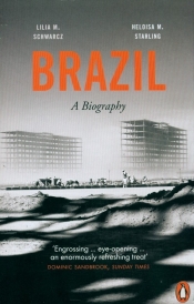 Brazil: A Biography - Starling Heloisa M., Schwarcz Lilia M.