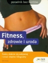 Fitness, zdrowie i uroda Ćwicz, dobrze się odżywiaj i zrzuć zbędne Karpay Ellen