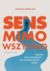 Sens mimo wszystko - Jurak Marcin