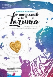 Co ma piernik do Torunia - Karina Bonowicz