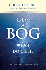 Gdy Bóg mówi do ciebie - Chuck D. Pierce, Rebecca Sytsema