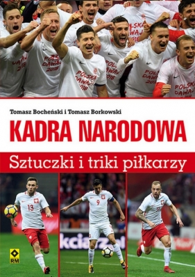 Kadra Narodowa Sztuczki i triki piłkarzy (Uszkodzona okładka) - Tomasz Bocheński, Tomasz Borkowski