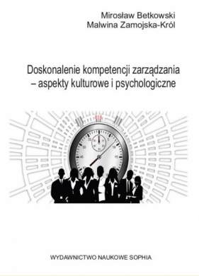 Doskonalenie kompetencji zarządzania aspekty kulturowe i psychologiczne - Mirosław Betkowski, Maliwna Zamojska-Król