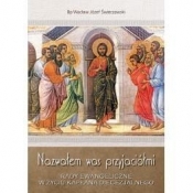 Nazwałem was przyjaciółmi. Rady Ewangeliczne.. - Wacław Józef Świerzawski