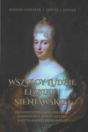 Wszyscy ludzie Elżbiety Sieniawskiej - Popiołek Bożena, Nowak Janusz S.