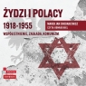 Żydzi i Polacy 1918-1955 Współistnienie zagłada komunizm
	 (Audiobook) Marek Jan Chodakiewicz