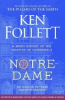 Notre-Dame A Short History of the Meaning of Cathedrals Ken Follett