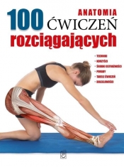 Anatomia 100 ćwiczeń rozciągających (Uszkodzona okładka)